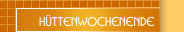 Hüttenwochenende